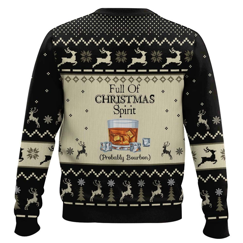 Full of Christmas Spirit Probably Bourbon Christmas Ugly Sweater