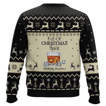 Full of Christmas Spirit Probably Bourbon Christmas Ugly Sweater